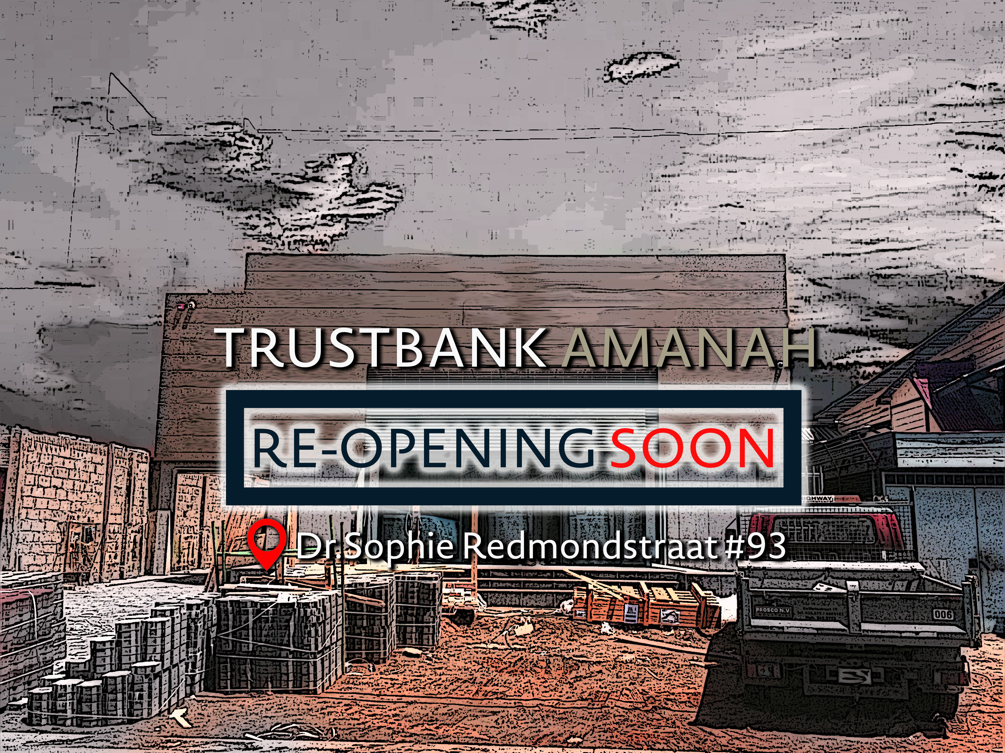 Trustbank Amanah Re-Opening location Dr.Sophie Redmondstraat # 93
